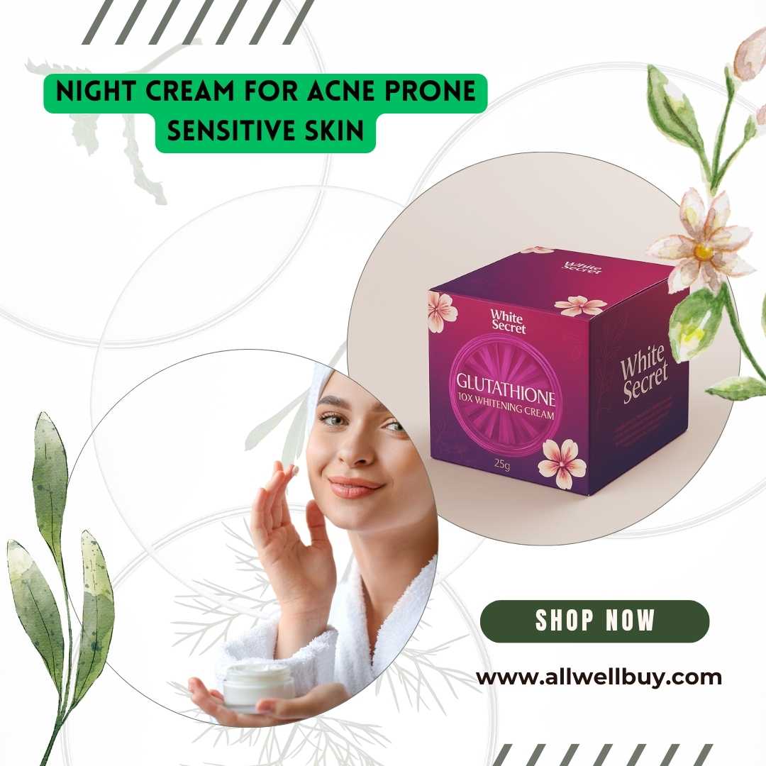 Night Cream for Acne Prone Sensitive Skin in Bangladesh | Best Picks & Tips